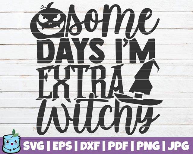 Some Days I'm Extra Witchy SVG MintyMarshmallows 