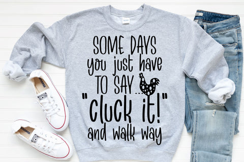 Some Days You Just Have To Say Cluck It SVG | Funny Farmhouse SVG SVG RedFoxDesignsUS 