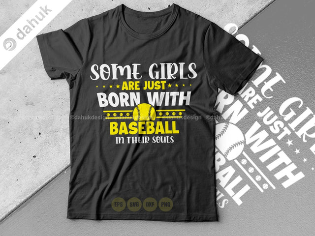 Some girls are just born with Baseball in their souls shirt SVG, Cut file, for silhouette, svg, clipart cricut design space, vinyl cut files SVG dahukdesign 