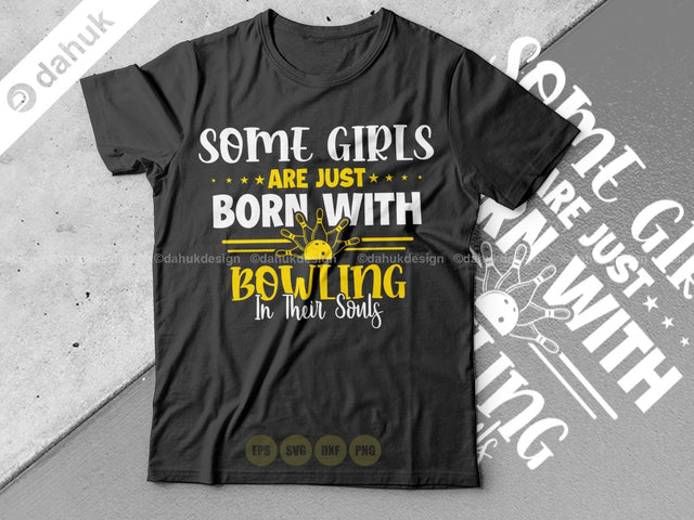 Some girls are just born with Bowling in their souls shirt SVG, Cut file, for silhouette, svg, clipart cricut design space, vinyl cut files SVG dahukdesign 