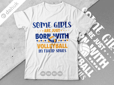 Some girls are just born with Volleyball in their souls shirt SVG, Cut file, for silhouette, Clipart cricut design space, vinyl cut files SVG dahukdesign 