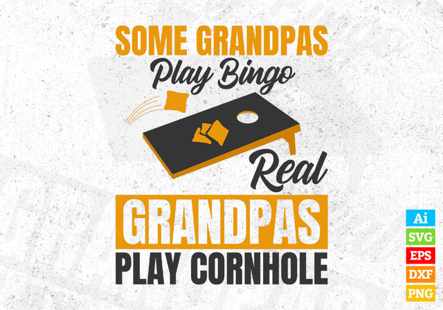 Some Grandpas Play Bingo Real Grandpas Play Cornhole Editable Vector T shirt Design in Ai Png Svg Files SVG DesignDestine 