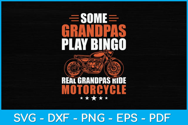 Some Grandpas Play Bingo Real Grandpas Ride Motorcycle Svg Design SVG artprintfile 