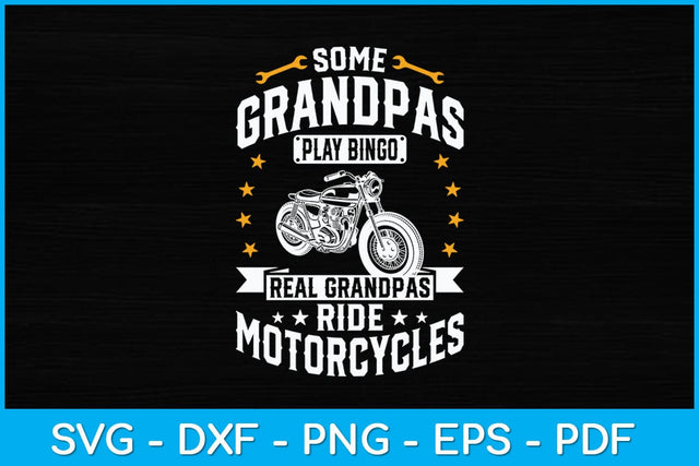 Some Grandpas Play Bingo Real Grandpas Ride Motorcycles Svg Design SVG artprintfile 