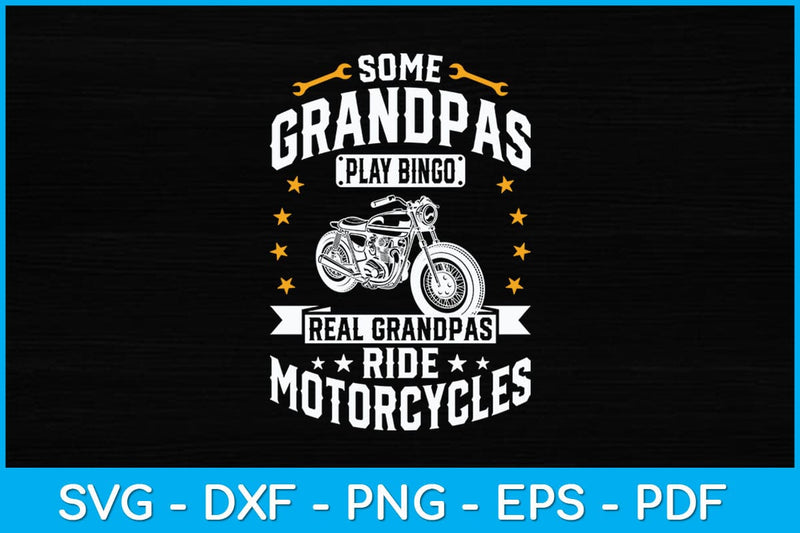 Some Grandpas Play Bingo Real Grandpas Ride Motorcycles Svg Design SVG artprintfile 