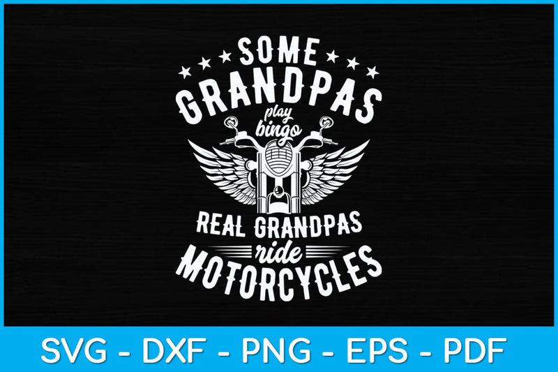 Some Grandpas Play Bingo Real Grandpas Ride Motorcycles Svg Design SVG artprintfile 