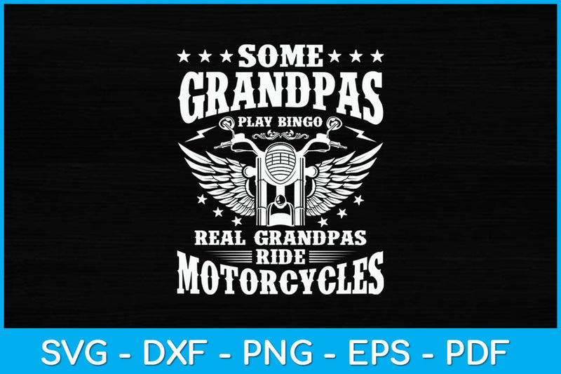 Some Grandpas Play Bingo Real Grandpas Ride Motorcycles Svg Design SVG artprintfile 