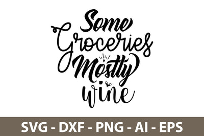 Some Groceries Mostly Wine svg SVG nirmal108roy 
