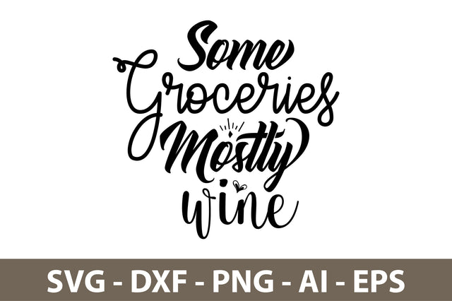 Some Groceries Mostly Wine svg SVG nirmal108roy 