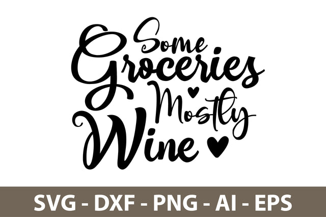 Some Groceries Mostly Wine svg SVG nirmal108roy 