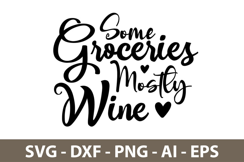 Some Groceries Mostly Wine svg - So Fontsy