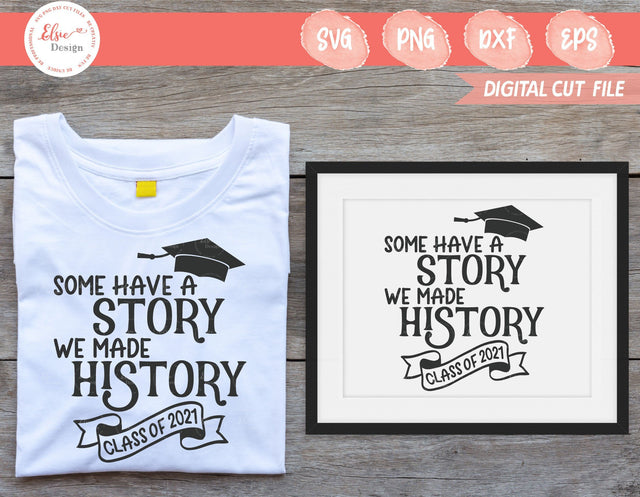 Some Have A Story We Made History 2021 - SVG, PNG, DXF, EPS SVG Elsie Loves Design 