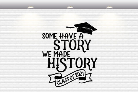 Some Have A Story We Made History 2021 - SVG, PNG, DXF, EPS SVG Elsie Loves Design 