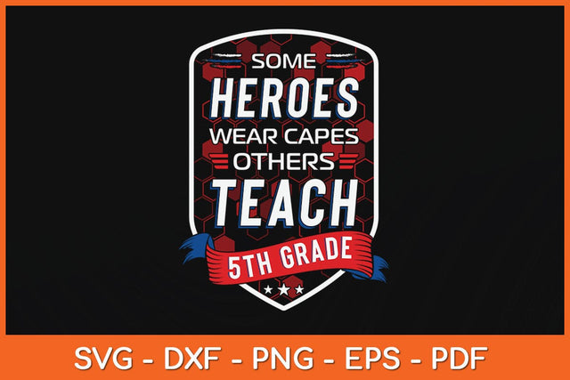 Some Heroes Wear Capes Others Teach 5th Grade Teacher Svg Design SVG artprintfile 
