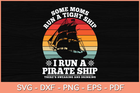 Some Mom Run A Tight Ship I Run A Pirate Ship Svg Cutting File SVG Helal 