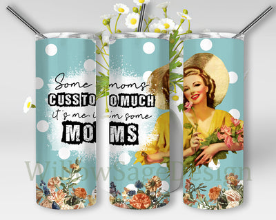 Some Moms Cuss Too Much Design Tumbler, Retro Mom 20oz Skinny Tumbler, Funny Sarcastic Tumbler Png, Flower Mom Sublimation Design, Digital Download Sublimation WillowSageDesign 