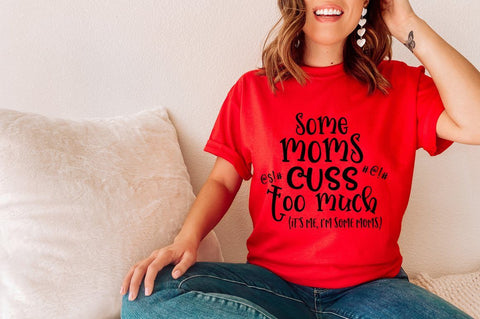 Some Moms Cuss too Much (It's Me, I'm Some Moms) SVG SVG Simply Cutz 
