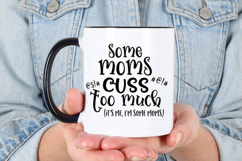 Some Moms Cuss too Much (It's Me, I'm Some Moms) SVG SVG Simply Cutz 