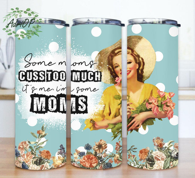 Some Moms Cuss Too Much It's Me I'm Some Moms Tumbler Png, Retro Housewife 20oz Skinny Tumbler, Funny Sarcastic Tumbler Design, Vintage Mom Tumbler Template, Instant Download Sublimation AdriOP 