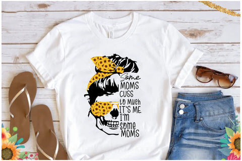 Some Moms Cuss Too Much Sublimation Sublimation Jagonath Roy 