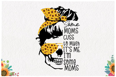 Some Moms Cuss Too Much Sublimation Sublimation Jagonath Roy 
