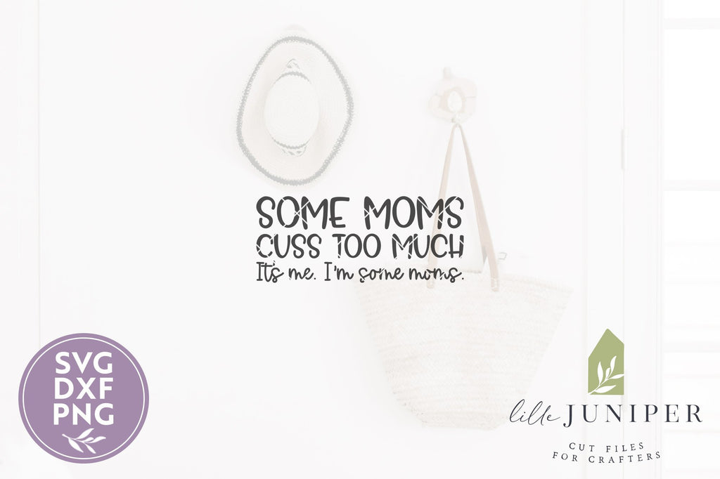 Some Moms Cuss Too Much SVG | Funny Mom SVG - So Fontsy