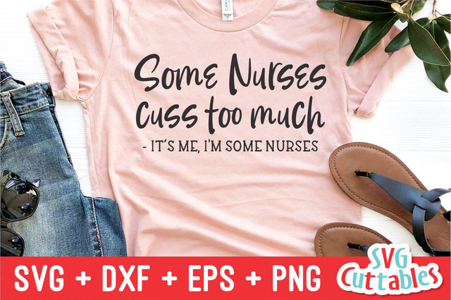 Some Nurses Cuss Too Much svg - Nurse Cut File - Occupation - svg - dxf - eps - png - Cut File - Silhouette - Cricut - Digital Download SVG Svg Cuttables 