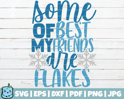 Some Of My Best Friends Are Flakes SVG MintyMarshmallows 