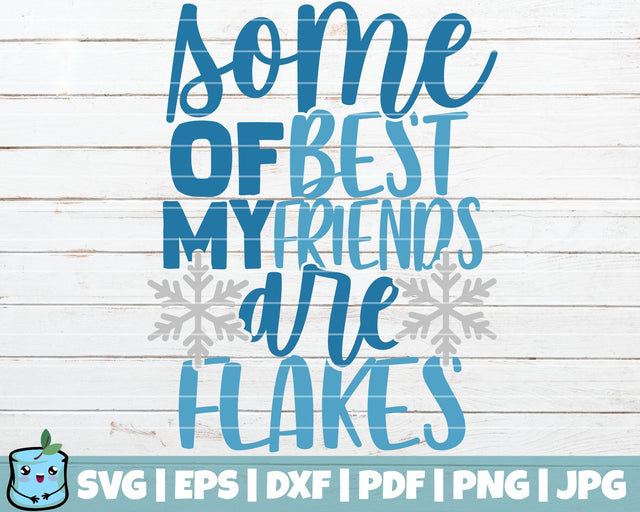 Some Of My Best Friends Are Flakes SVG MintyMarshmallows 