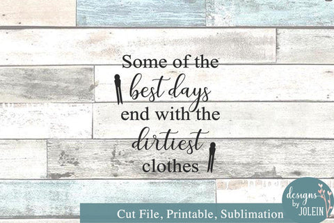 Some of the best days end in the dirtiest clothes SVG Designs by Jolein 