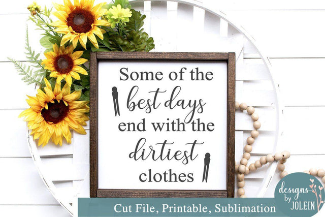 Some of the best days end in the dirtiest clothes SVG Designs by Jolein 