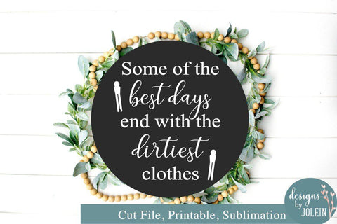 Some of the best days end in the dirtiest clothes SVG Designs by Jolein 