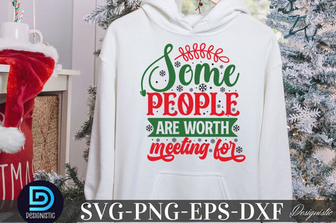 Some people are worth meeting for, Christmas SVG SVG DESIGNISTIC 