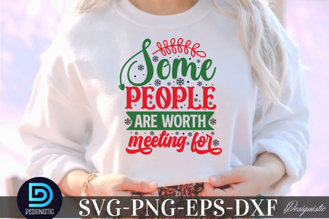 Some people are worth meeting for, Christmas SVG SVG DESIGNISTIC 