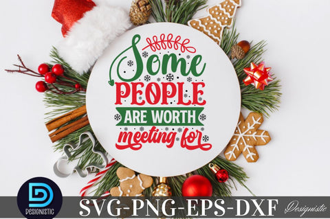 Some people are worth meeting for, Christmas SVG SVG DESIGNISTIC 