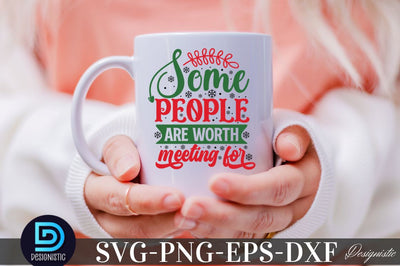 Some people are worth meeting for, Christmas SVG SVG DESIGNISTIC 