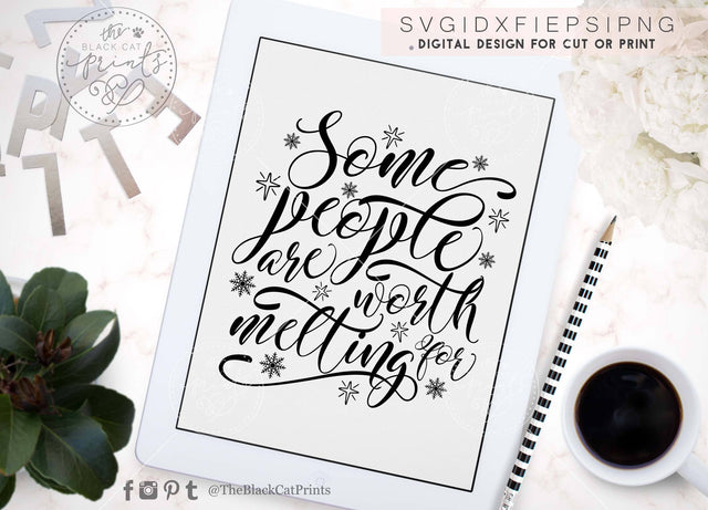 Some people are worth melting for | Funny Christmas cut file SVG TheBlackCatPrints 