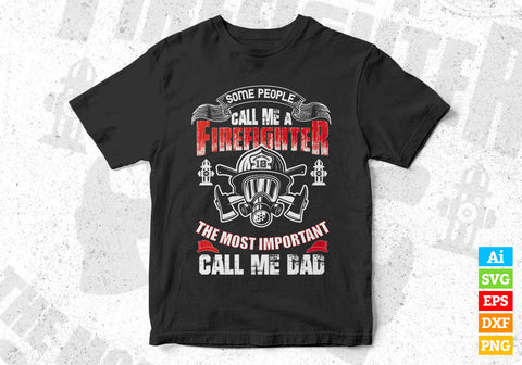 Some People Call Me A Firefighter The Most Important Call Me Dad Svg Cut Files SVG DesignDestine 