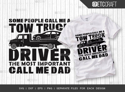 Some People Call Me A Tow Truck Driver SVG, The Most Important Call Me Dad Svg, Towing Truck Svg, Tow Lives Matter Svg, Tow Truck Quote Design SVG ETC Craft 