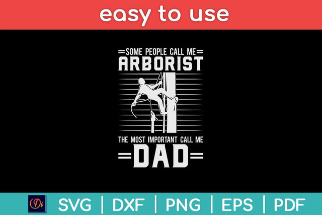 Some People Call Me Arborist The Most Important Call Me Dad Svg Design SVG artprintfile 