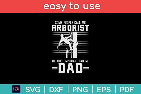 Some People Call Me Arborist The Most Important Call Me Dad Svg Design SVG artprintfile 