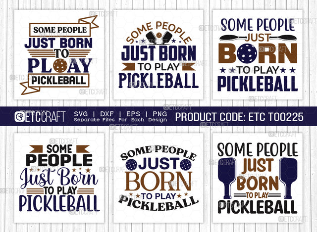 Some People Just Born To Play Pickleball SVG Bundle, Pickleball Svg, Sports Svg, Pickleball Game Svg, Pickleball Quotes, ETC T00225 SVG ETC Craft 