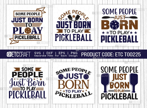 Some People Just Born To Play Pickleball SVG Bundle, Pickleball Svg, Sports Svg, Pickleball Game Svg, Pickleball Quotes, ETC T00225 SVG ETC Craft 