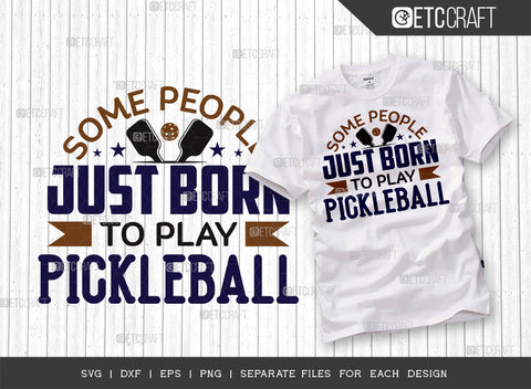 Some People Just Born To Play Pickleball SVG Bundle, Pickleball Svg, Sports Svg, Pickleball Game Svg, Pickleball Quotes, ETC T00225 SVG ETC Craft 