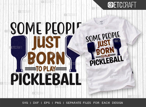 Some People Just Born To Play Pickleball SVG Bundle, Pickleball Svg, Sports Svg, Pickleball Game Svg, Pickleball Quotes, ETC T00225 SVG ETC Craft 