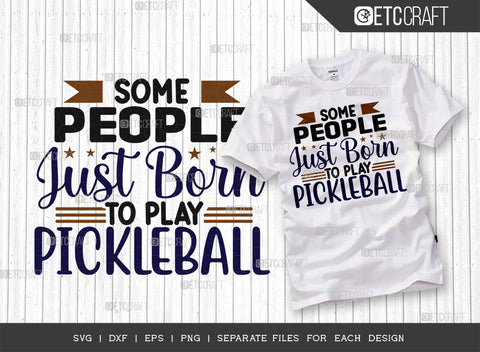 Some People Just Born To Play Pickleball SVG Bundle, Pickleball Svg, Sports Svg, Pickleball Game Svg, Pickleball Quotes, ETC T00225 SVG ETC Craft 