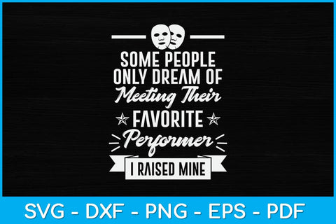 Some People Only Dream Of Meeting Their Favorite Performer Svg Design SVG artprintfile 