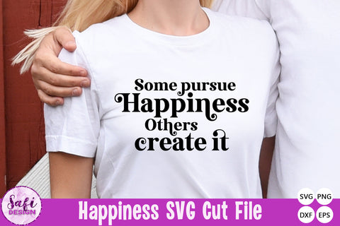 Some Pursue Happiness, Others Create It SVG SVG Safi Design 