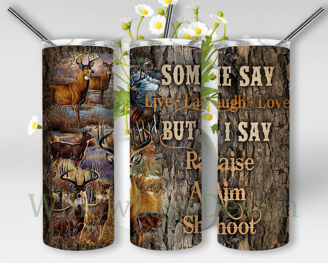 Some Say Live Laugh Love But I Say Raise Aim Shoot Tumbler Design, Hunting Deer 20oz Skinny Tumbler, Hunting Tumbler Png, Deer Sublimation Design, Digital Download Sublimation WillowSageDesign 