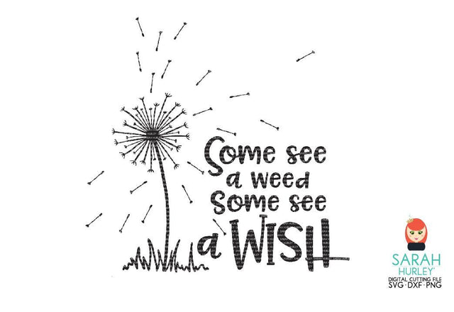 Some See A Weed Some See A Wish SVG Sarah Hurley 